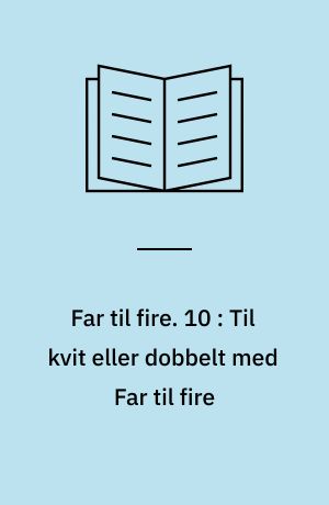 Far til fire. 10 : Til kvit eller dobbelt med Far til fire