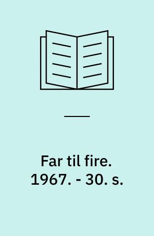 Far til fire. 1967. - 30. s.