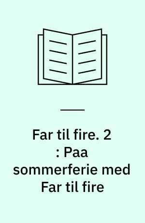 Far til fire. 2 : Paa sommerferie med Far til fire