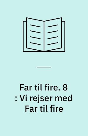 Far til fire. 8 : Vi rejser med Far til fire