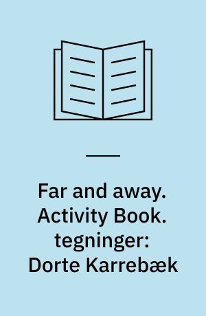 Far and away. Activity Book. tegninger: Dorte Karrebæk