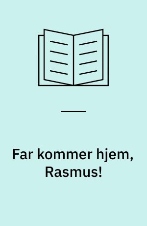 Far kommer hjem, Rasmus!