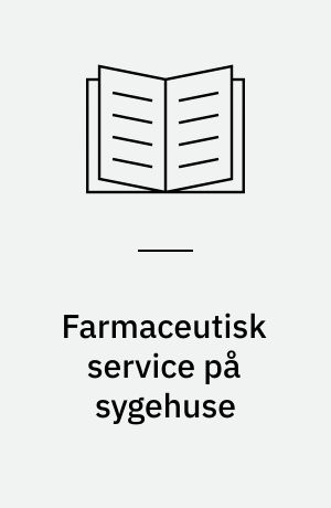 Farmaceutisk service på sygehuse : en sammenligning af 3 modeller