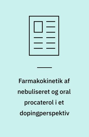 Farmakokinetik af nebuliseret og oral procaterol i et dopingperspektiv : et klinisk studie