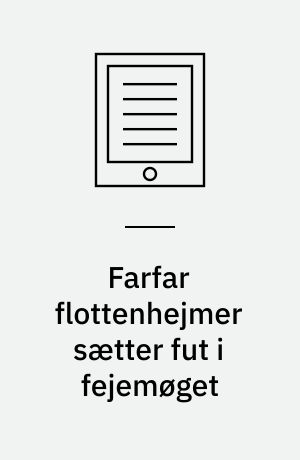Farfar flottenhejmer sætter fut i fejemøget: illustrationer: Katrine louise Jakobsen