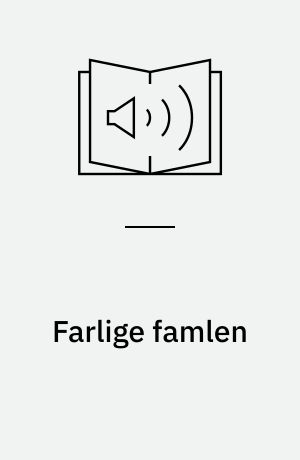 Farlige famlen