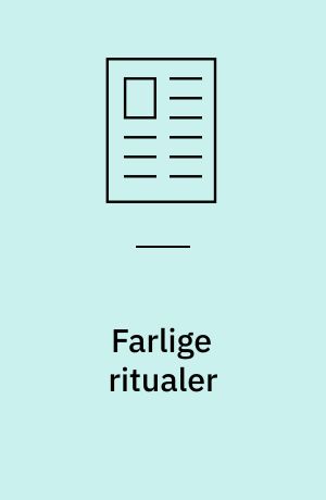 Farlige ritualer : middelalderens politiske kultur mellem antropologiske og tekstlige vendinger