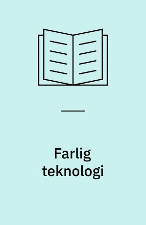 Farlig teknologi : miljøregulering ved samhandel med udviklingslande : rapport og anbefalinger fra en uafhængig arbejdsgruppe