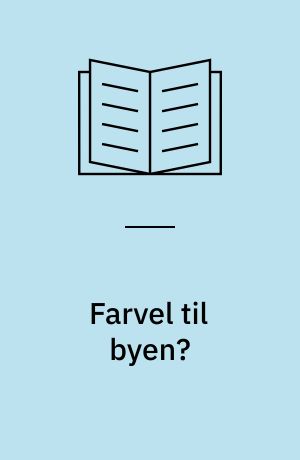 Farvel til byen? : danske bidrag til den byteoretiske udvikling