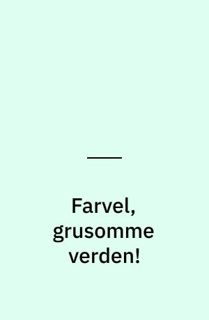 Farvel, grusomme verden!