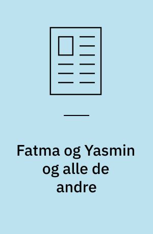 Fatma og Yasmin og alle de andre