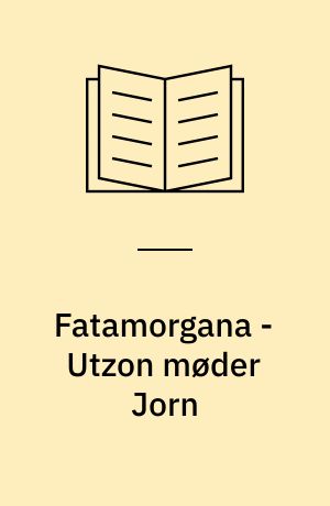 Fatamorgana - Utzon møder Jorn