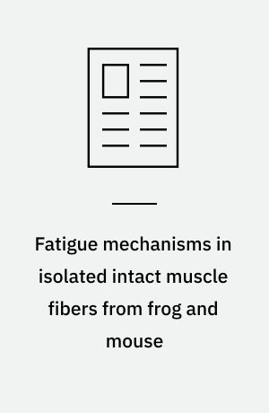 Fatigue mechanisms in isolated intact muscle fibers from frog and mouse