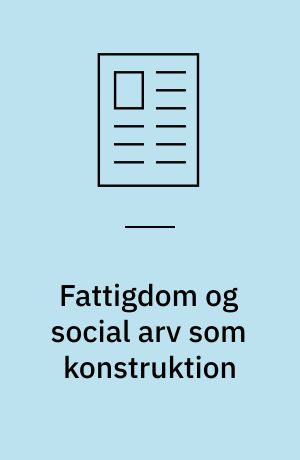 Fattigdom og social arv som konstruktion