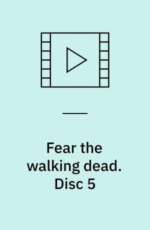 Fear the walking dead. Disc 5 (Stor skrift)