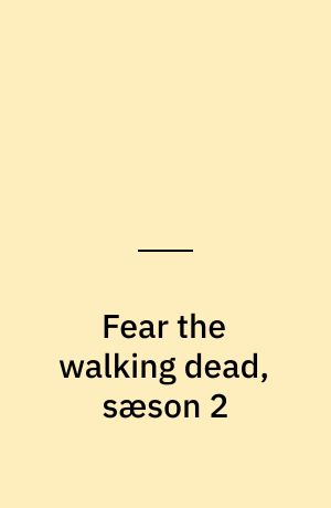 Fear the walking dead, sæson 2
