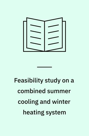 Feasibility study on a combined summer cooling and winter heating system based on a combination of solar energy and ground heat pumps