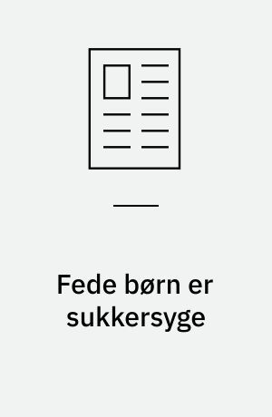 Fede børn er sukkersyge: EU kigger på den tunge ende: Flere bør opereres: Gamle vaners sump