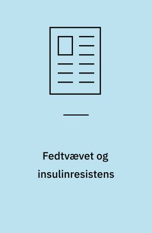 Fedtvævet og insulinresistens : resistin og adiponectin