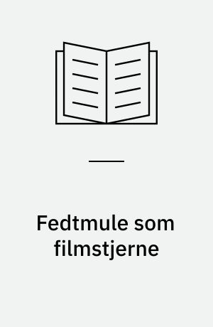 Fedtmule som filmstjerne