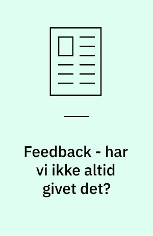 Feedback - har vi ikke altid givet det?