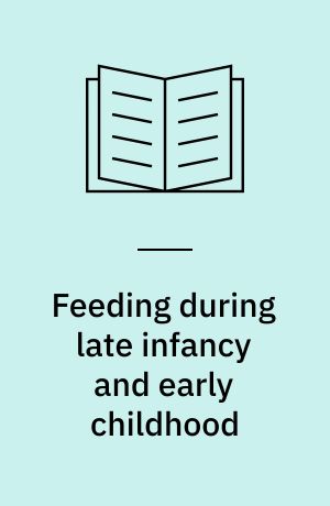 Feeding during late infancy and early childhood : impact on health