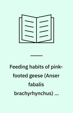 Feeding habits of pink-footed geese (Anser fabalis brachyrhynchus) in Denmark during the spring passage i april 1975