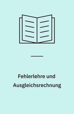 Fehlerlehre und Ausgleichsrechnung