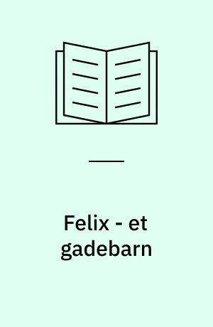 Felix - et gadebarn