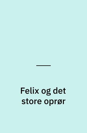 Felix og det store oprør