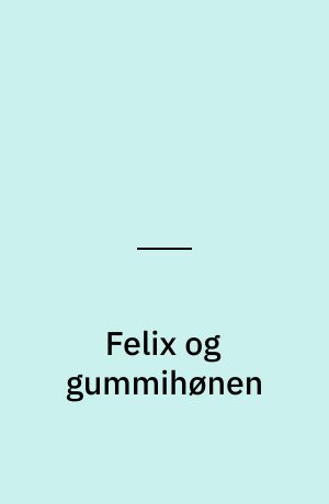 Felix og gummihønen