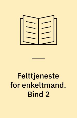Felttjeneste for enkeltmand. Bind 2