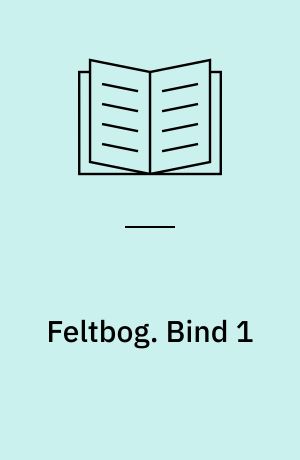 Feltbog. Bind 1