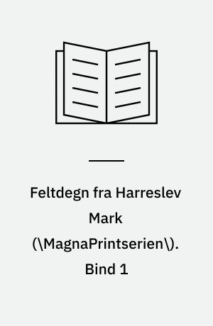 Feltdegn fra Harreslev Mark. Bind 1 (Stor skrift)