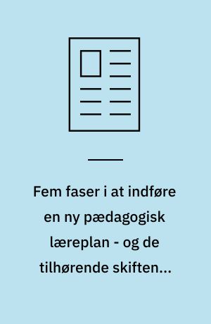 Fem faser i at indføre en ny pædagogisk læreplan - og de tilhørende skiftende lederroller
