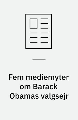 Fem mediemyter om Barack Obamas valgsejr