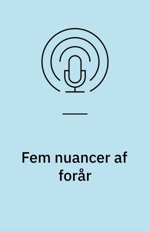 Fem nuancer af forår