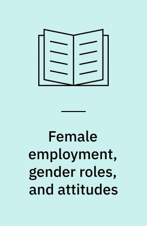 Female employment, gender roles, and attitudes : the Baltic countries in a broader context