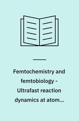 Femtochemistry and femtobiology - Ultrafast reaction dynamics at atomic-scale resolution, Björkborn, Sweden, 9-12 September 1996