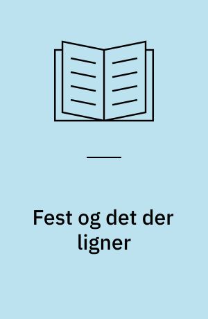 Fest og det der ligner