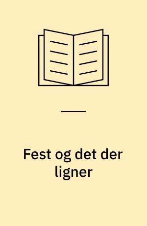 Fest og det der ligner