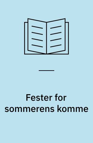 Fester for sommerens komme : optegnelser i Dansk Folkemindesamling