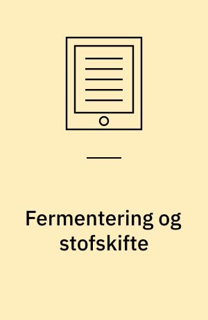 Fermentering og stofskifte : tema 3 : tema 4: Enzymer og gensplejsning