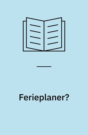 Ferieplaner? : et debatoplæg om turismen og den fysiske planlægning