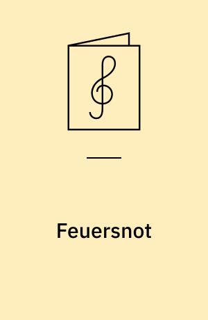 Feuersnot : ein Singgedicht in einem Akt