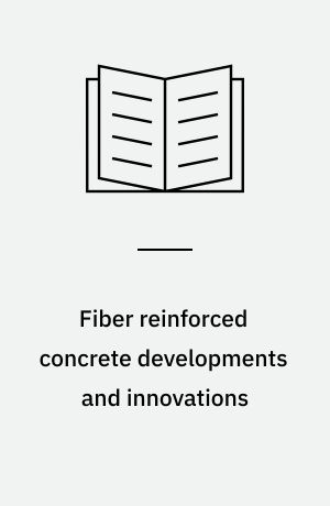 Fiber reinforced concrete developments and innovations