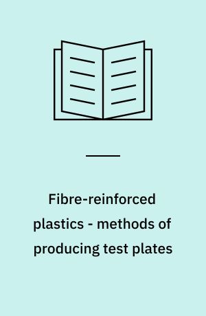 Fibre-reinforced plastics - methods of producing test plates : Part 1: general conditions = Plastiques renforcés de fibres - méthodes de fabrication de plaques d'essai : Partie 1: conditions générales