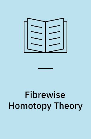 Fibrewise Homotopy Theory