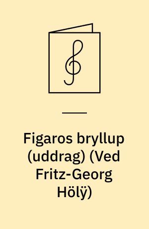 Figaros bryllup (uddrag) : opera