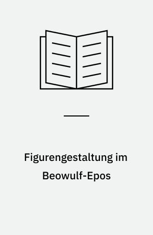 Figurengestaltung im Beowulf-Epos